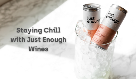 Staying Chill with Just Enough Wines