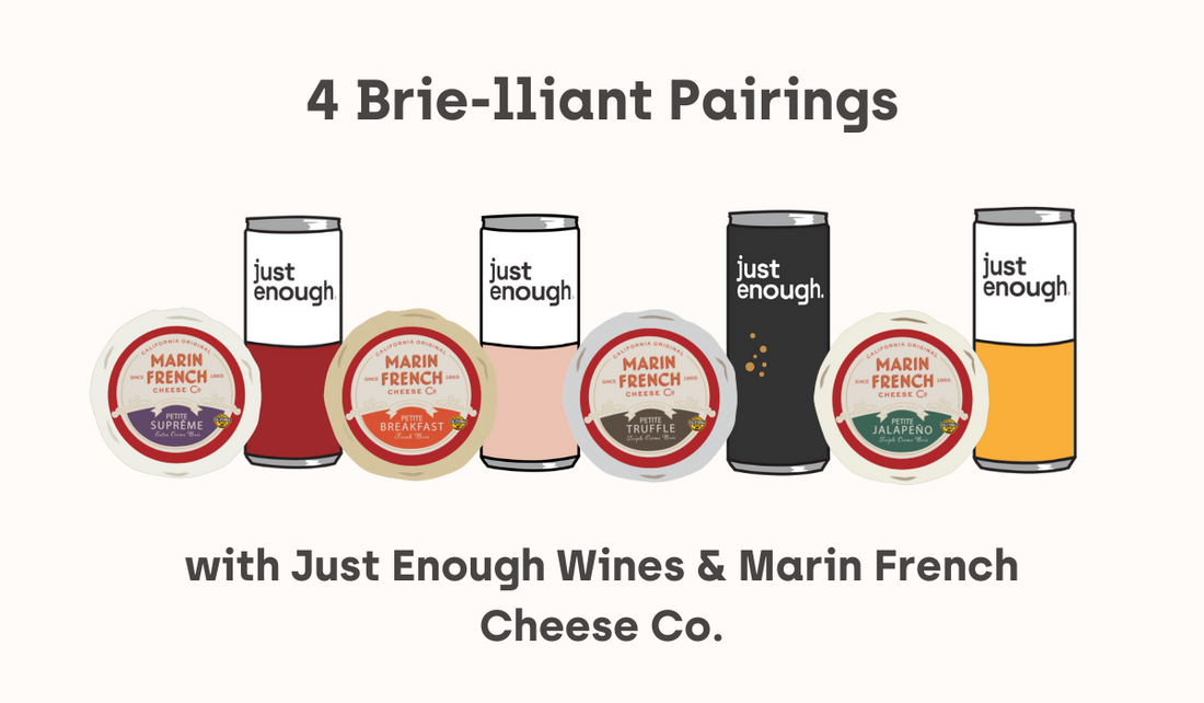 4 Brie-lliant Pairings with Just Enough Wines and Marin French Cheese Co.